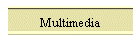 Multimedia